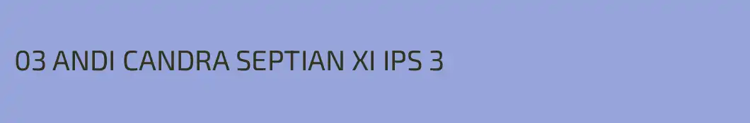 03 ANDI CANDRA SEPTIAN XI IPS 3